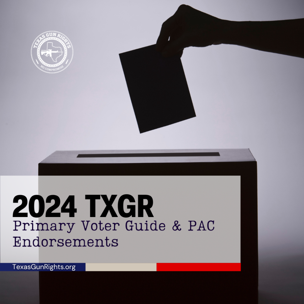 2024 TXGR Primary Voter Guide + PAC Endorsements Texas Gun Rights